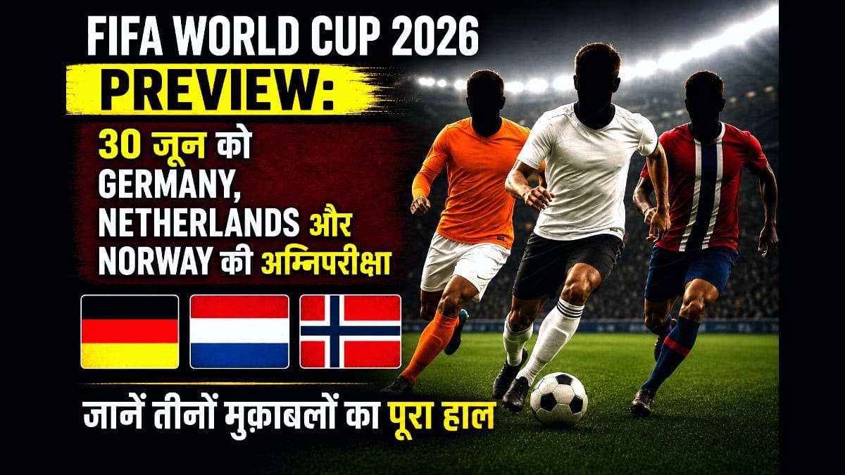 World Cup 2026 Round of 32 30 June matches Germany Netherlands Norway preview