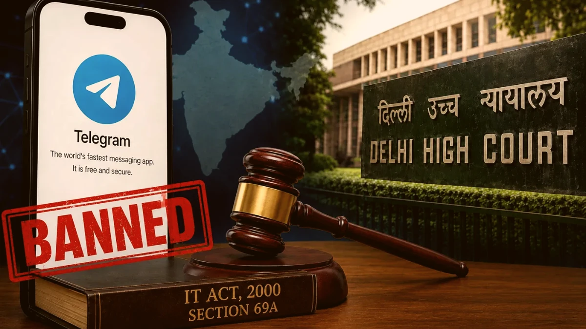 भारत में टेलीग्राम बैन - दिल्ली हाईकोर्ट का फैसला और IT एक्ट धारा 69A